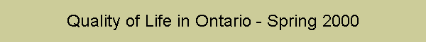 Quality of Life in Ontario - Spring 2000