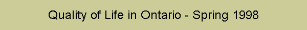 Quality of Life in Ontario - Spring 1998